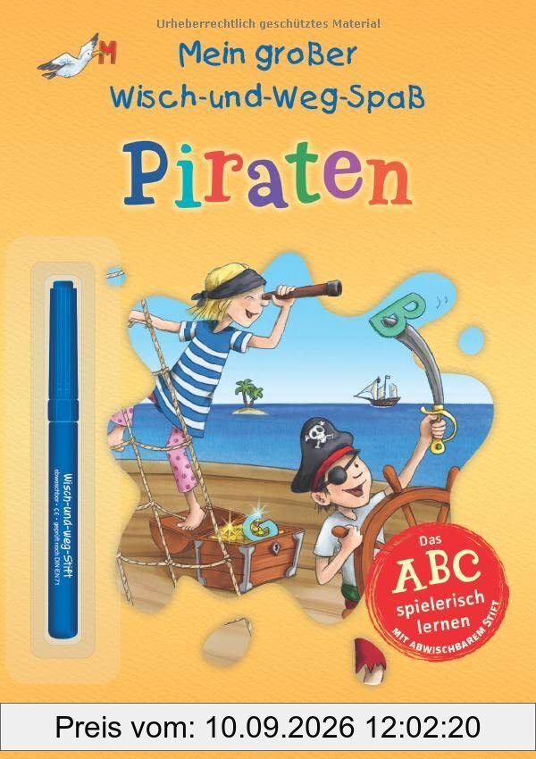 Mein großer Wisch-und-Weg-Spaß - Piraten: Das ABC spielerisch lernen - mit abwischbarem Stift (Übungen für die Vorschule: Wisch und Weg!)