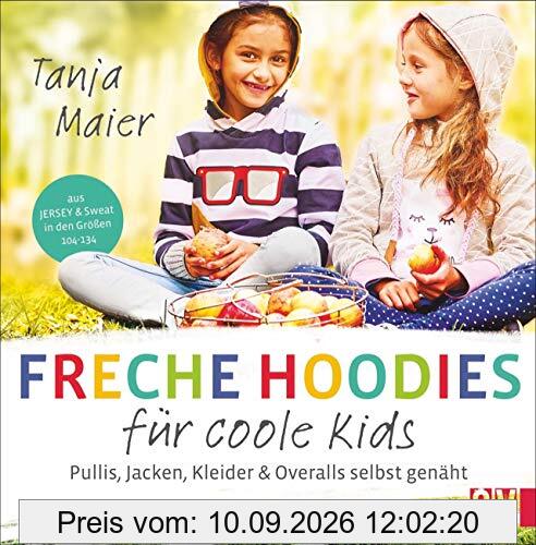 Freche Hoodies für coole Kids. Pullis, Jacken, Kleider & Overalls für Kinder selbst genäht. Aus Jersey & Sweat in den Größen 104-134. Mit 2 Schnittmusterbögen.