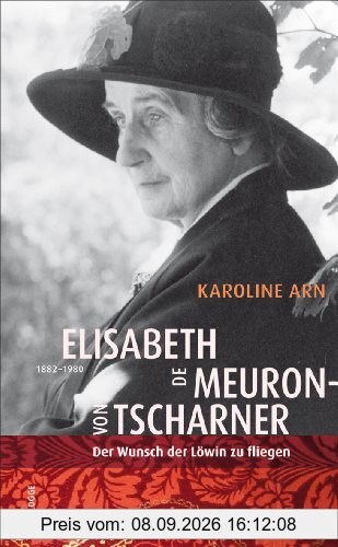 Elisabeth de Meuron von Tscharner (1882-1980): Der Wunsch der Löwin zu fliegen