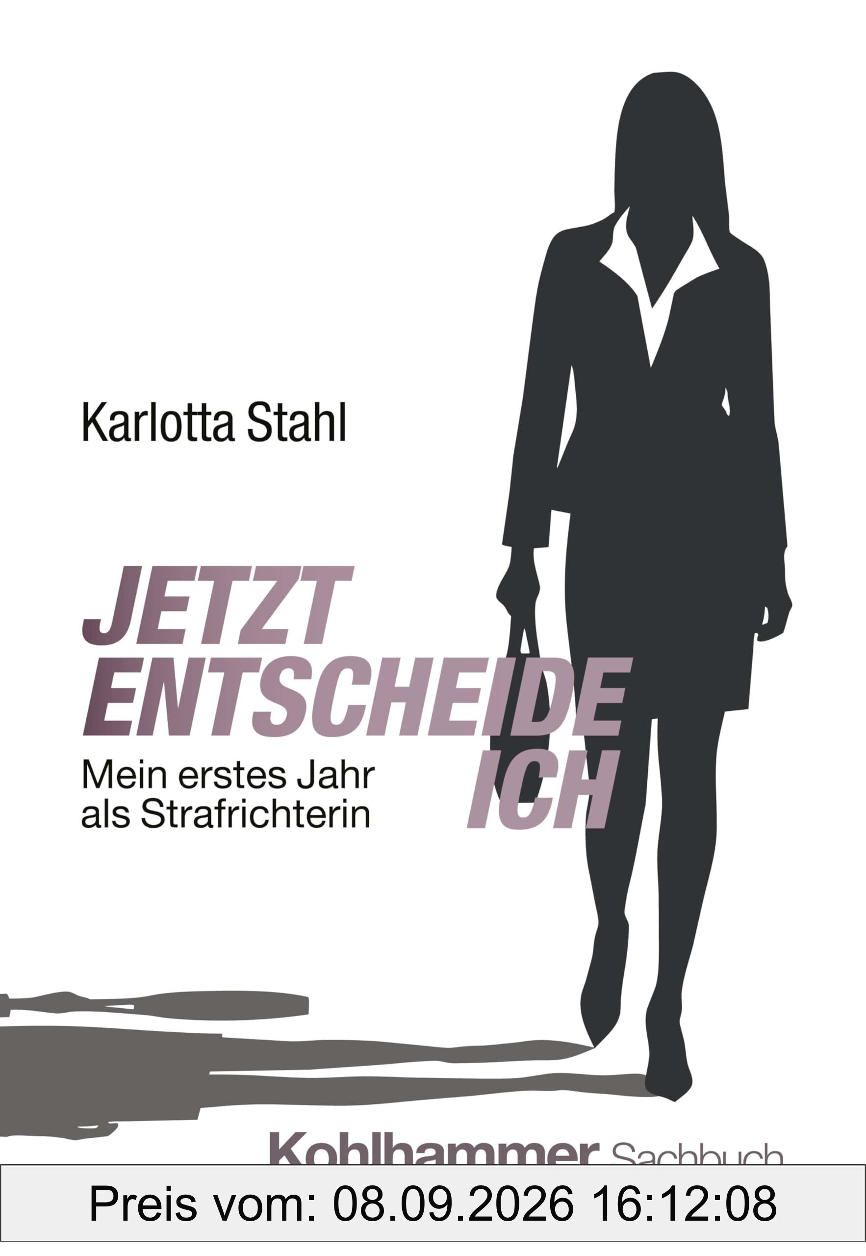 Jetzt entscheide ich: Mein erstes Jahr als Strafrichterin