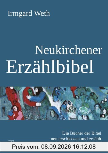 Neukirchener Erzählbibel: Die Bücher der Bibel neu erschlossen und erzählt