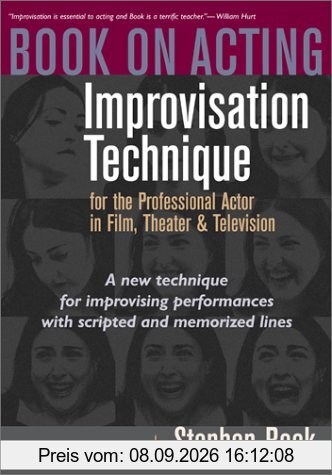 Book on Acting: Improvising Acting While Speaking Scripted Lines: Improvisation Techniques for the Professional Actor in Film, Theater and Television