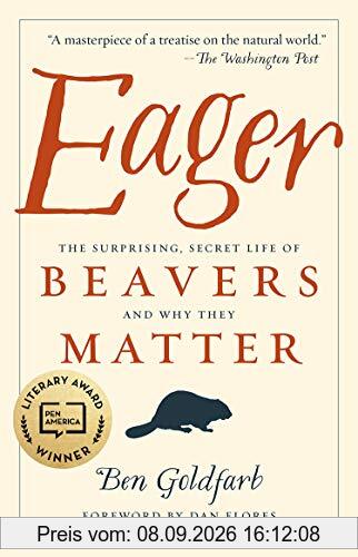 Eager: The Surprising, Secret Life of Beavers and Why They Matter