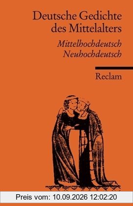 Deutsche Gedichte des Mittelalters: Mittelhochdt. /Neuhochdt.: Mittelhochdeutsch / Neuhochdeutsch