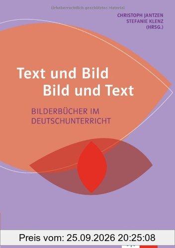 Text und Bild - Bild und Text: Bilderbücher im Deutschunterricht