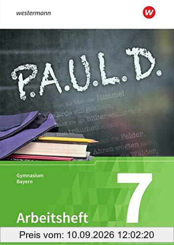 P.A.U.L. D. - Persönliches Arbeits- und Lesebuch Deutsch. Für Gymnasien in Bayern: Arbeitsheft 7
