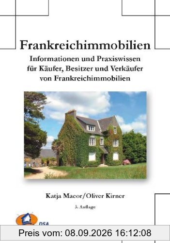 Frankreichimmobilien: Informationen und Praxiswissen für Käufer, Besitzer und Verkäufer von Frankreichimmobilien9783899104547