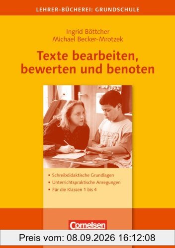 Lehrerbücherei Grundschule: Texte bearbeiten, bewerten und benoten: Schreibdidaktische Grundlagen - Unterrichtspraktische Anregungen - Für die Klassen ... Anregungen für die Klassen 1 bis 4