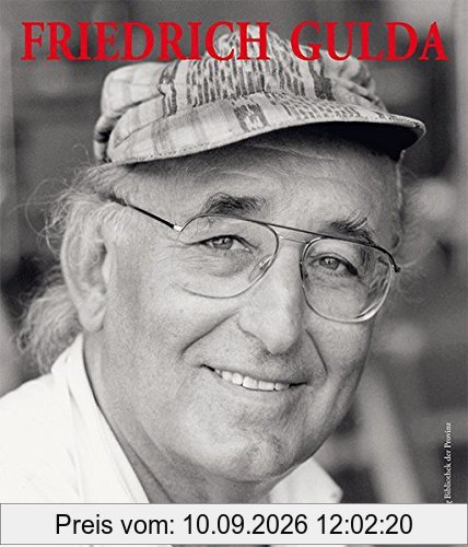 Friedrich Gulda: Ein Leben für die Musik. Portrait - Bilder und Texte