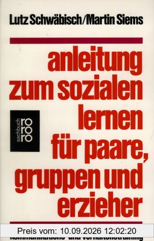 Anleitung zum sozialen Lernen für Paare, Gruppen und Erzieher. Kommunikations- und Verhaltenstraining.