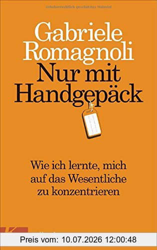 Gabriele Romagnoli Nur Mit Handgepäck, Wie Ich Lernte, Mich Auf Das Wesentliche Zu Konzentrieren