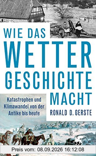 Wie das Wetter Geschichte macht: Katastrophen und Klimawandel von der Antike bis heute