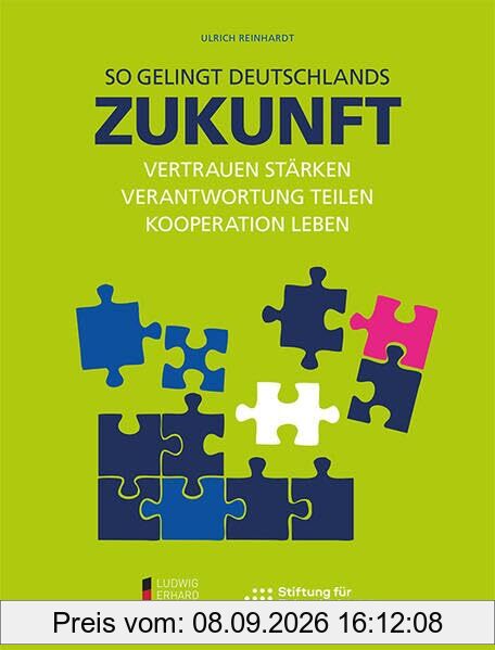 SO GELINGT DEUTSCHLANDS ZUKUNFT: VERTRAUEN STÄRKEN, VERANTWORTUNG TEILEN, KOOPERATION LEBEN