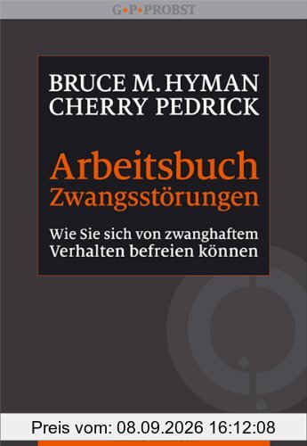 Arbeitsbuch Zwangsstörungen. Wie Sie sich von zwanghaftem Verhalten befreien können