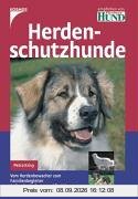 Herdenschutzhunde: Vom Herdenbewacher zum Familienbegleiter. Aufzucht, Haltung und Erziehung