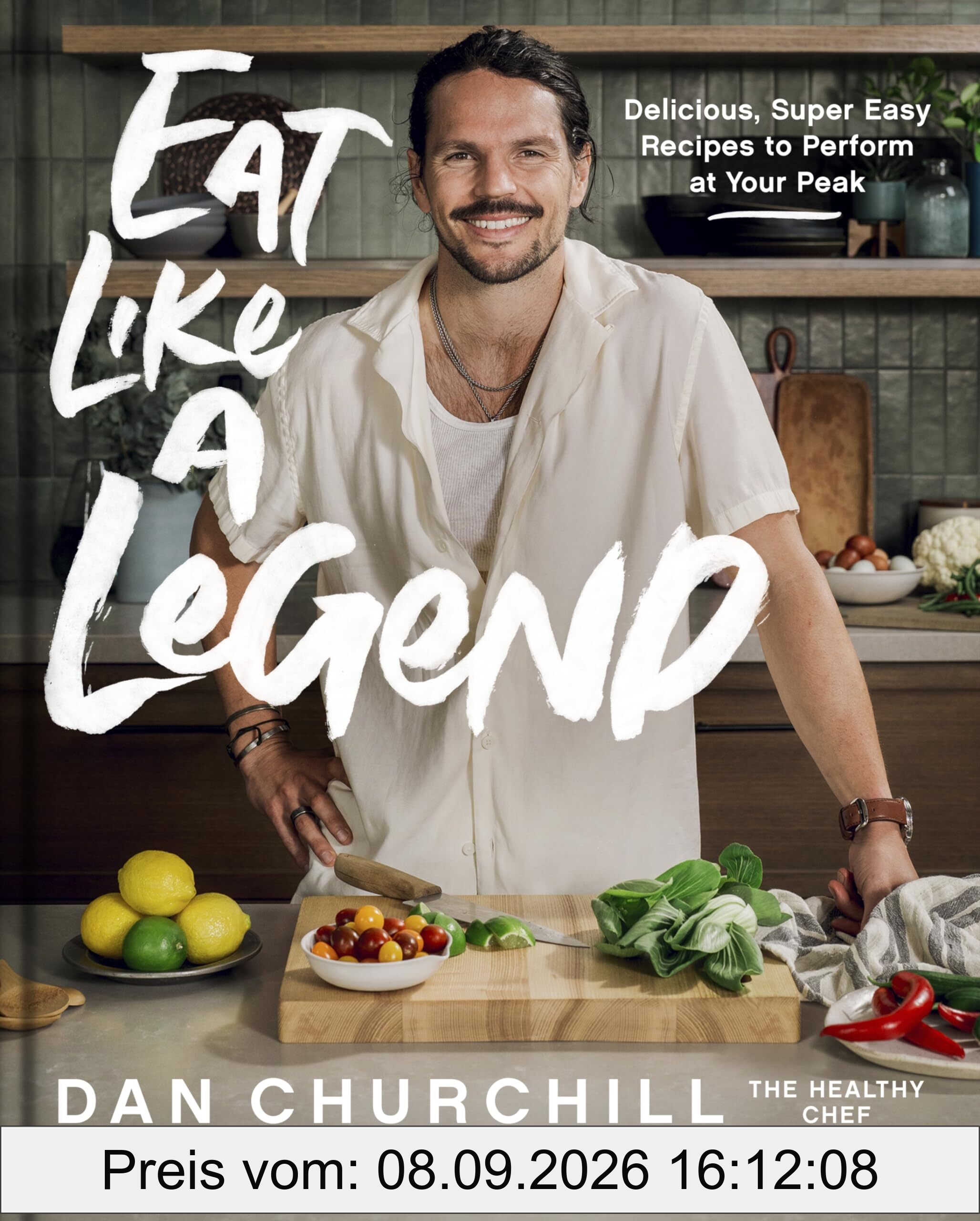 Eat Like a Legend: Delicious, Super Easy Recipes to Perform at Your Peak