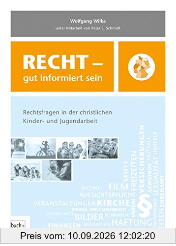 Recht - gut informiert sein: Rechtsfragen in der christlichen Kinder- und Jugendarbeit