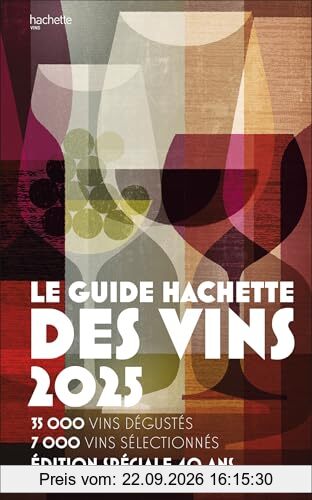 Le guide Hachette des vins 2025 : 35.000 vins dégustés, 7.000 vins sélectionnés