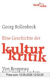 Eine Geschichte der Kulturkritik: Von J.J. Rousseau bis G. Anders: Von Rousseau bis Günther Anders