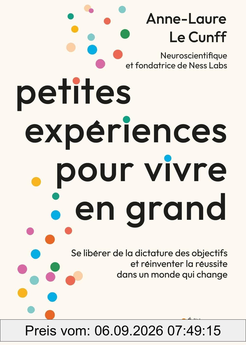 Petites expériences pour vivre en grand : se libérer de la dictature des objectifs et réinventer la réussite dans un monde qui change