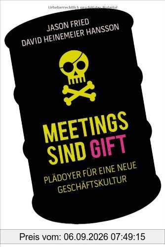 Meetings sind Gift: Plädoyer für eine neue Geschäftskultur