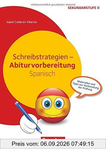 Abiturvorbereitung Fremdsprachen: Schreibstrategien - Abiturvorbereitung Spanisch: Materialien und Tipps zur Vorbereitung der Prüfung. Kopiervorlagen