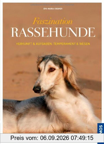 Faszination Rassehunde: Herkunft und Wesen, Temperament und Aufgaben