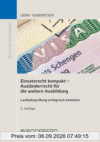 Einsatzrecht kompakt - Ausländerrecht für die weitere Ausbildung: Laufbahnprüfung erfolgreich bestehen (Schnell informiert)