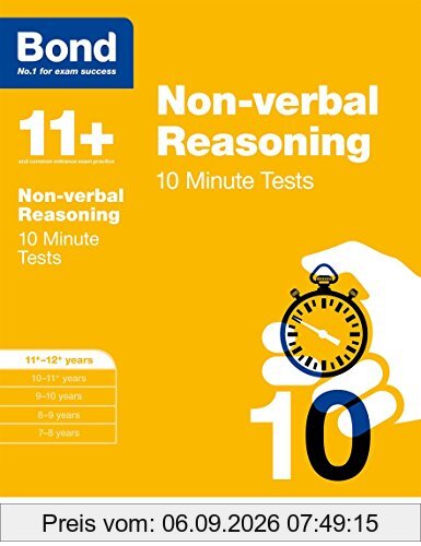 Bond 11+: Non-verbal Reasoning: 10 Minute Tests: 11+-12+ years