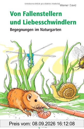 Von Fallenstellern und Liebesschwindlern - Begegnungen im Naturgarten