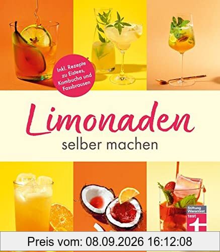 Limonaden selber machen: Klassische Limonaden - Prickelndes mit Hefekulturen - Exoten unter den Limonaden - Energydrinks - Rezeptübersicht: Inkl. Rezepte zu Eistees, Kombucha und Fassbrausen