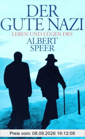 Der gute Nazi. Leben und Lügen des Albert Speer