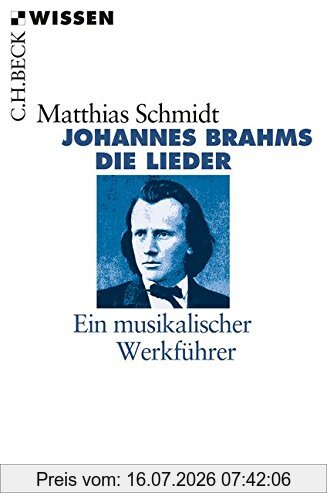 Matthias Schmidt Johannes Brahms, Die Lieder (Beck'sche Reihe)