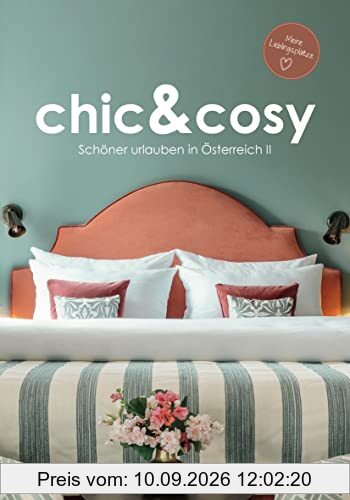chic&cosy - Schöner urlauben in Österreich II: Meine Lieblingsplätze - Boutiquehotels, Chalets und besondere Unterkünfte