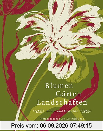 Blumen, Gärten, Landschaften: Bilder und Gedichte
