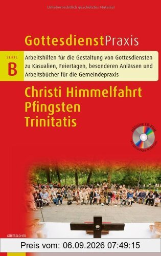Christi Himmelfahrt/Pfingsten/Trinitatis (Gottesdienstpraxis Serie B)