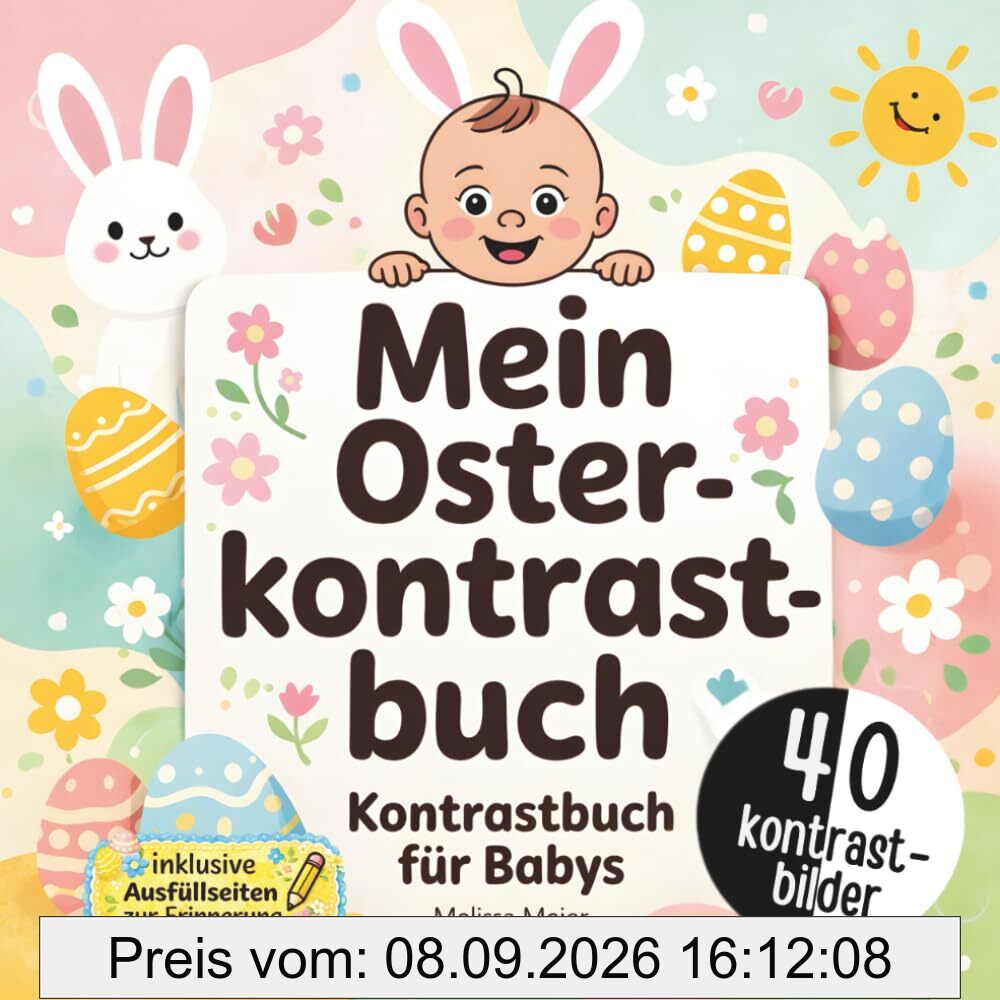 Mein Oster-Kontrastbuch für Babys: Das perfekte Geschenk zu Ostern für Jungen und Mädchen im 1. Lebensjahr. Tolle Kontrastbilder für Babys zur Förderung der Wahrnehmung und Konzentration