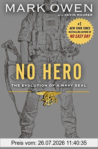 Mark Owen No Hero, The Evolution Of A Navy Seal