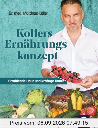 Kollers Ernährungskonzept: Strahlende Haut und kräftige Haare