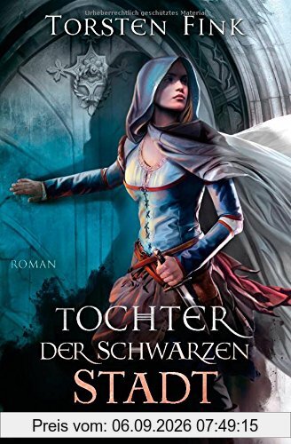 Tochter der Schwarzen Stadt: Roman