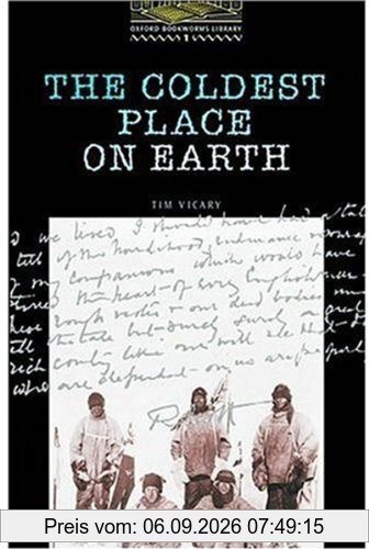 The Oxford Bookworms Library: Stage 1: 400 Headwords the Coldest Place on Earth