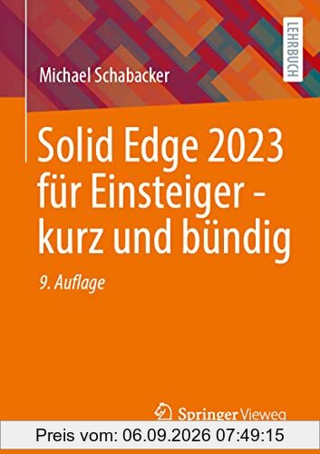 Solid Edge 2023 für Einsteiger - kurz und bündig: Kurz Und Bündig
