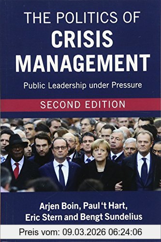 Arjen Boin The Politics Of Crisis Management, Public Leadership Under Pressure