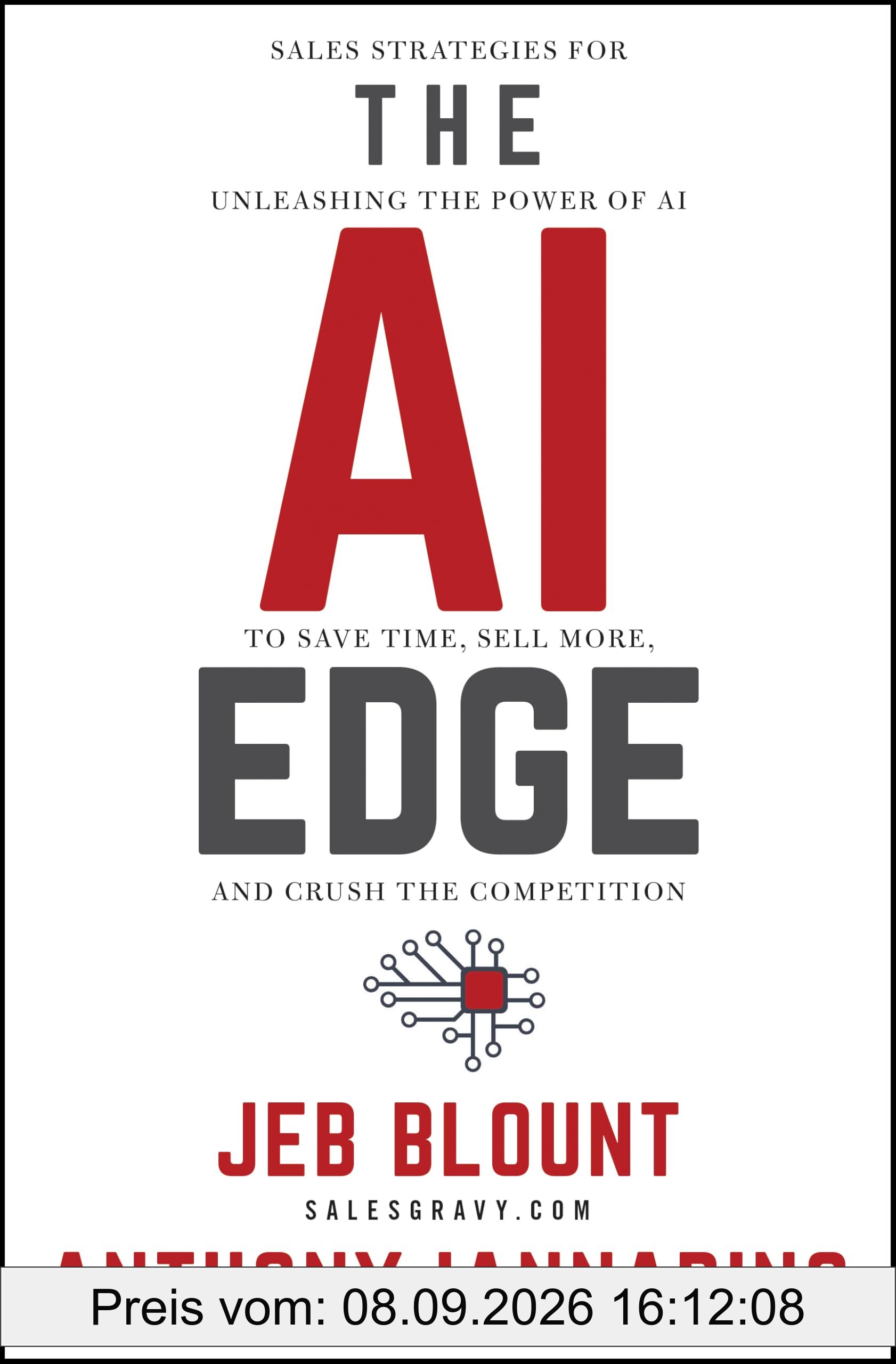 The AI Edge: Sales Strategies for Unleashing the Power of AI to Save Time, Sell More, and Crush the Competition (Jeb Blount)