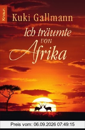 Ich träumte von Afrika: Roman