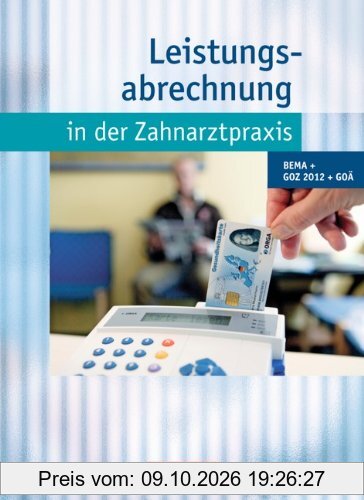 Zahnmedizinische Fachangestellte - Leistungsabrechnung in der Zahnarztpraxis - Neubearbeitung (mit GOZ 2012): BEMA, GOZ 2012, GOÄ: …