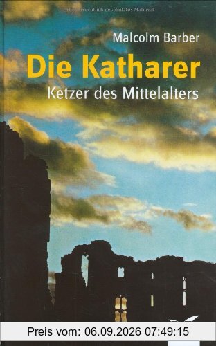 Die Katharer: Ketzer des Mittelalters