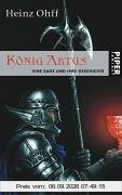 König Artus: Eine Sage und ihre Geschichte