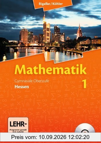 Bigalke/Köhler: Mathematik Sekundarstufe II - Hessen - Neubearbeitung: Band 1 - Schülerbuch mit CD-ROM: Sekundarstufe 2