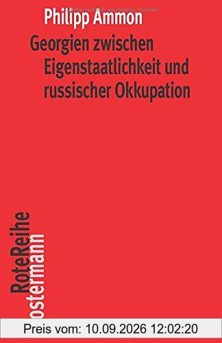 Georgien zwischen Eigenstaatlichkeit und russischer Okkupation: Die Wurzeln des Konflikts vom 18. Jh. bis 1924 (Klostermann RoteReihe)